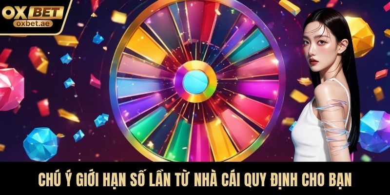 Chú ý giới hạn số lần từ nhà cái quy định cho bạn