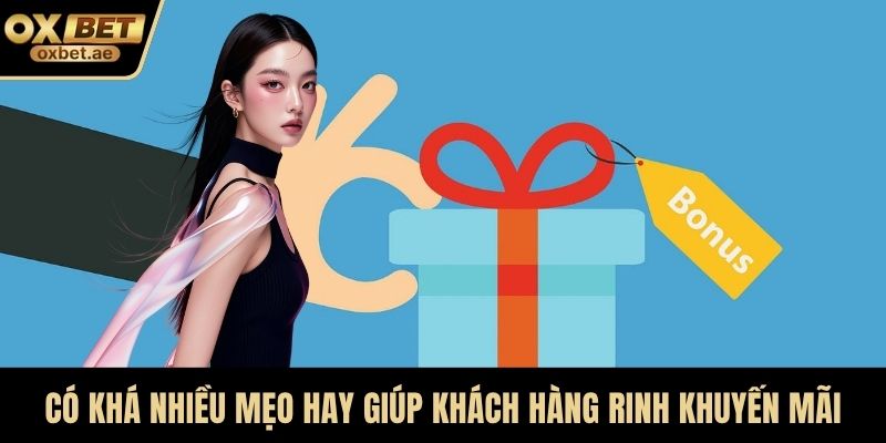 Có khá nhiều mẹo hay giúp khách hàng rinh khuyến mãi OXBET