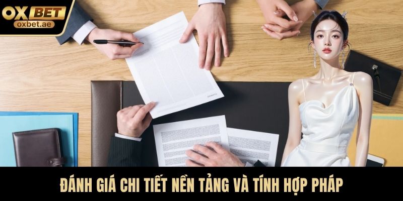 Đánh giá chi tiết nền tảng và tính hợp pháp