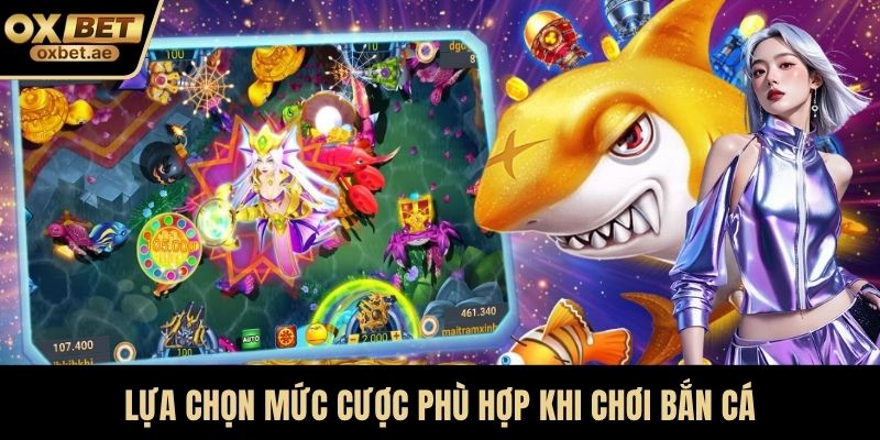 Lựa chọn mức cược phù hợp khi chơi bắn cá