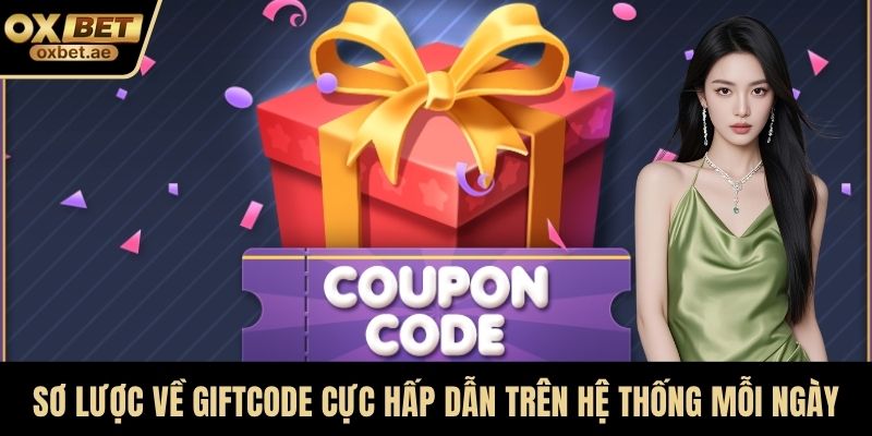 Sơ lược về giftcode cực hấp dẫn trên hệ thống mỗi ngày