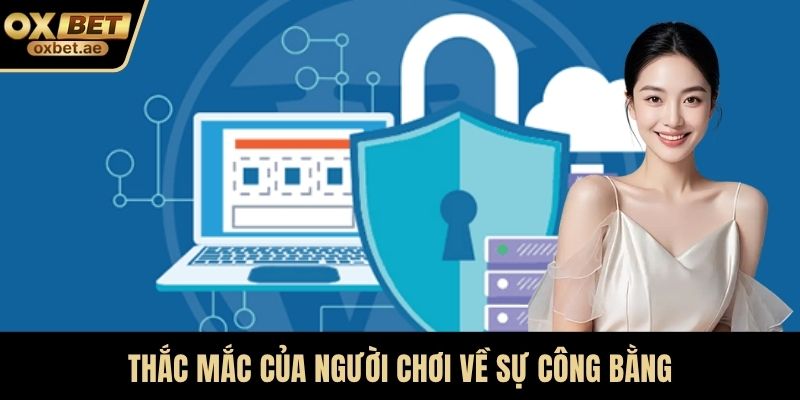 Thắc mắc của người chơi về sự công bằng