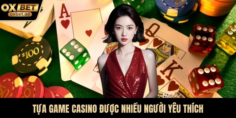Tựa game casino được nhiều người yêu thích